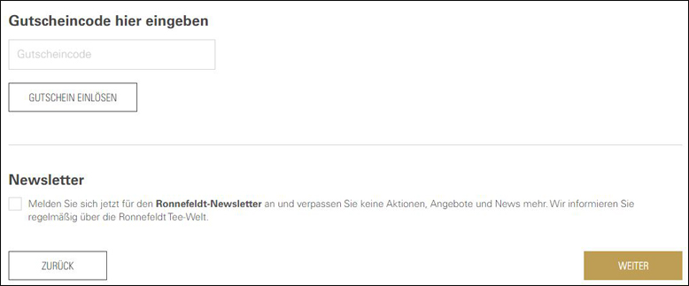 Löse deinen Gutscheincode bei deiner Bestellung ein Aktiviere deinen Ronnefeldt Gutschein im letzten Bestellprozess